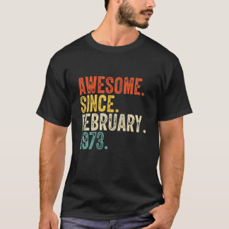 Awesome Since February 1973 49Th Birthday 49 Years T-shirt