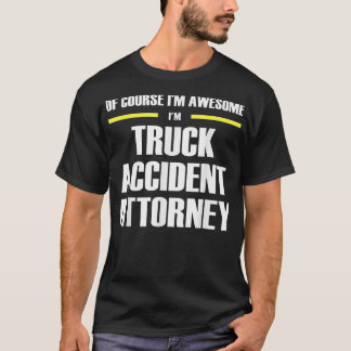 Awesome Truck Accident Attorney T-shirt