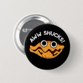 Aww Shucks Funny Oyster Pun Dark BG Ronde Button 5,7 Cm (Voorkant /achterkant)