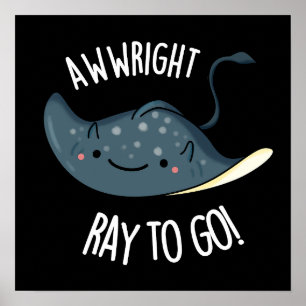 Awww-right Ray To Go Grappige Stingray Pun Dark BG Poster