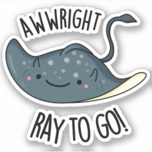Awww-right Ray To Go Grappige Stingray Pun Sticker