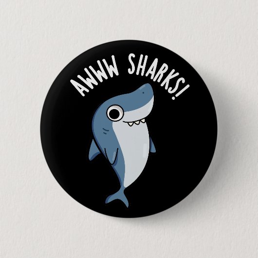 Awww Sharks Funny Animal Pun Dark BG Ronde Button 5,7 Cm (Voorkant)
