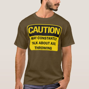 Ax gooit gezegde met een grappige quotVoorzichtigh T-shirt