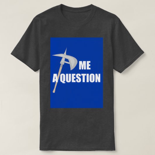 Ax me a Question 2 Blue Classic TShirt (Design devant)