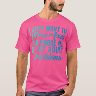 Ax Throwing Funny Ax Throwing Ik wil alleen maar T-shirt