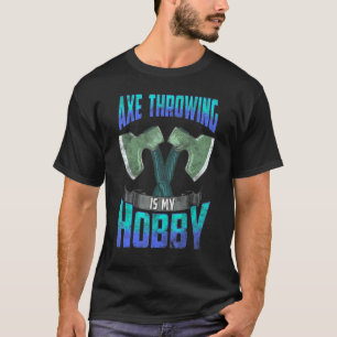Ax Throwing Hobby Ax Thrower T-shirt
