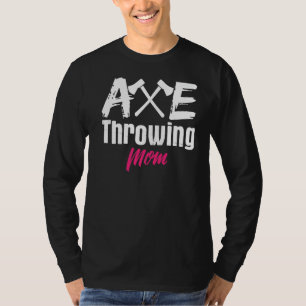 Ax Throwing Ma Moeder Axes Tomahawk Throw T-shirt