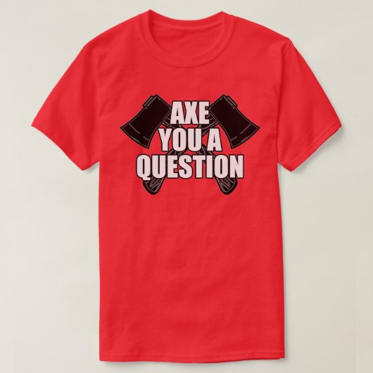 Ax You A Question Classic TShirt (Design devant)
