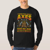 Axe Throwing Axe Thrower Saying T-shirt (Voorkant)
