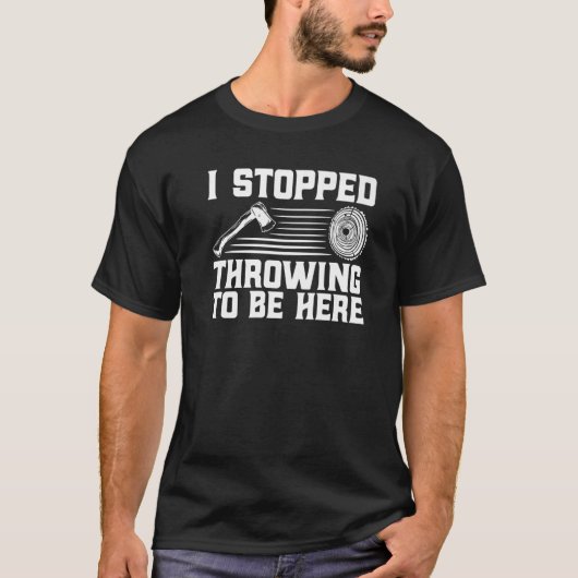 Axe Throwing I Stopped Throwing To Be Here Premium T-shirt (Voorkant)
