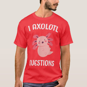 Axolotl Ask School Student Cute Axolotls T-shirt