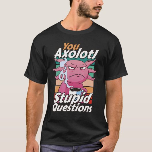 Axolotl Stomme Vragen Grappen Coffee Axo T-shirt (Voorkant)