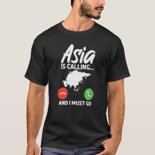 Azië belt en ik moet naar Azië T-shirt