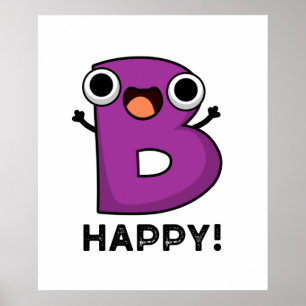 B Happy Funny Alphabet Pun Poster