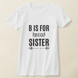b is voor grote zus - Beste cadeau voor grote zust T-shirt