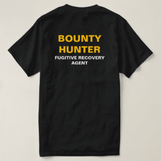 B&W&G Bounty Hunter Fugitive recovery agent T-shirt