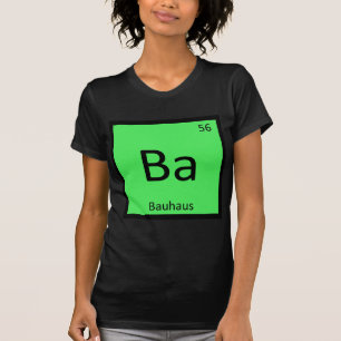 Ba - Bauhaus Kunst Chemie Periodiek Systeem Symboo T-shirt