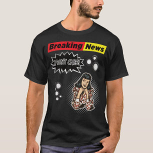 Baanbrekend nieuws I Dont Care Retro televisieseri T-shirt