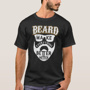 Baarden maken alles beter en nattere baard t-shirt