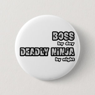 Baas overdag...dodelijke ninja 's nachts ronde button 5,7 cm