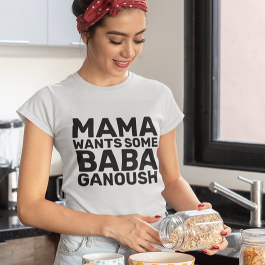 BABA GANOUSH HUMMUS MOM T-Shirts