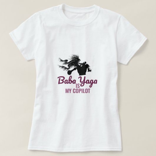 Baba Yaga is m'n mede-piloot T-shirt (Design voorkant)