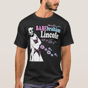 Babebraham Lincoln T-shirt