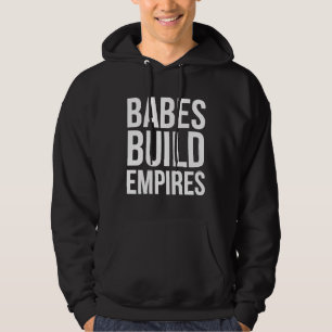 Babes Build Empires Baas Babe Sterk Feminisme Meis Hoodie