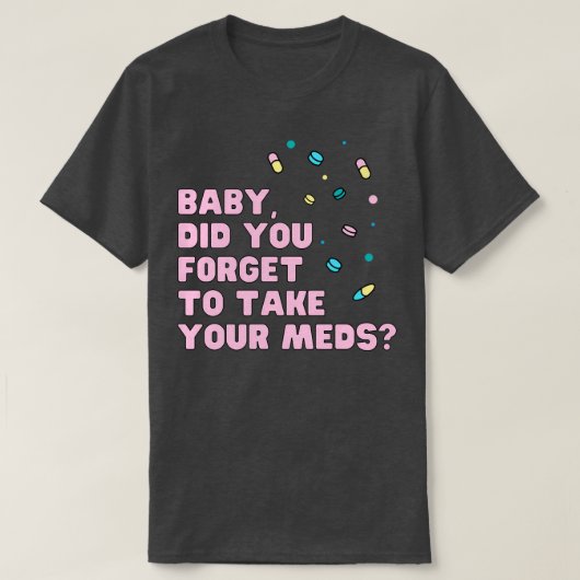 Baby bent u vergeten uw mediummuziekquote te gebru t-shirt (Design voorkant)