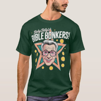 Baby Billy's Bible Bonkers (2) T-shirt