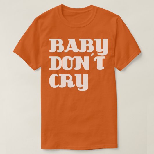 Baby Dont Cry white T-shirt (Design voorkant)