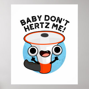 Baby Hertz me Funny Loud Hailer Sound Pun Poster