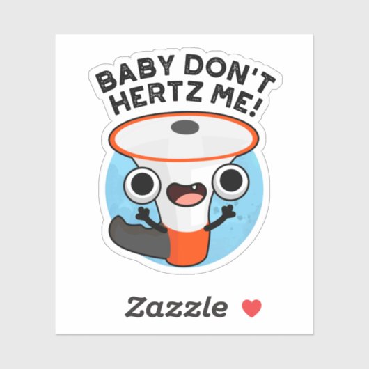 Baby Hertz me Funny Loud Hailer Sound Pun Sticker (Vel)