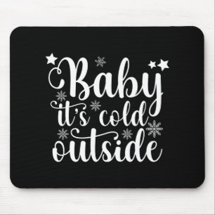 Baby het is koud buiten Schattige Kerst Vrouwen T- Muismat