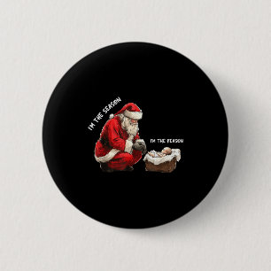 Baby ik ben het seizoen ik ben de reden Sinterklaa Ronde Button 5,7 Cm