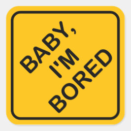 'Baby I'm Bored' Baby aan boord Sign Parody Sticke Vierkante Sticker