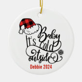 Baby It's Cold Outside Keramisch Ornament (Voorkant)