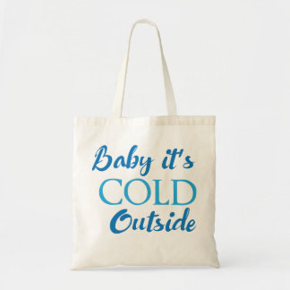 Baby It's Cold Outside Tote Bag