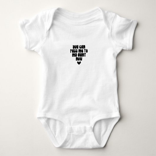 Baby Romper - You Can Pass Me To My Aunt Now (Voorkant)