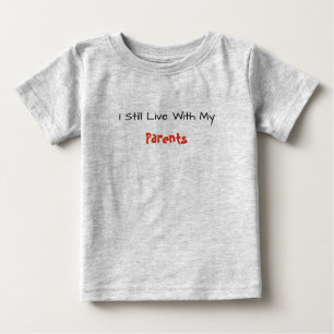 Baby T-shirt - Ik woon nog steeds bij mijn ouders