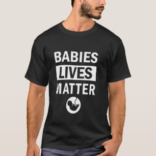 Baby's Leven Telt Pro Life-aanhangers Bewustzijn T-shirt