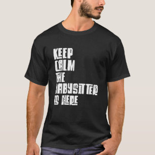 Babysitter, hou de baby rustig, de baby is hier, B T-shirt
