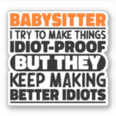 Babysitter Ik probeer dingen grappige citaten te m Sticker (Voorkant)