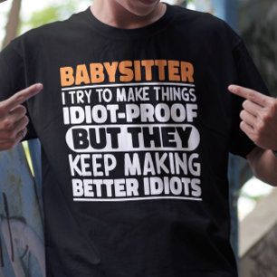 Babysitter Ik probeer dingen grappige uitspraken t T-shirt