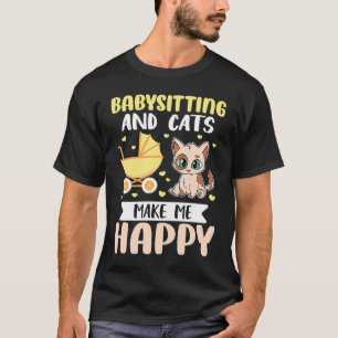 Babysitter Oppassen En Katten Maken Me Gelukkig T-shirt