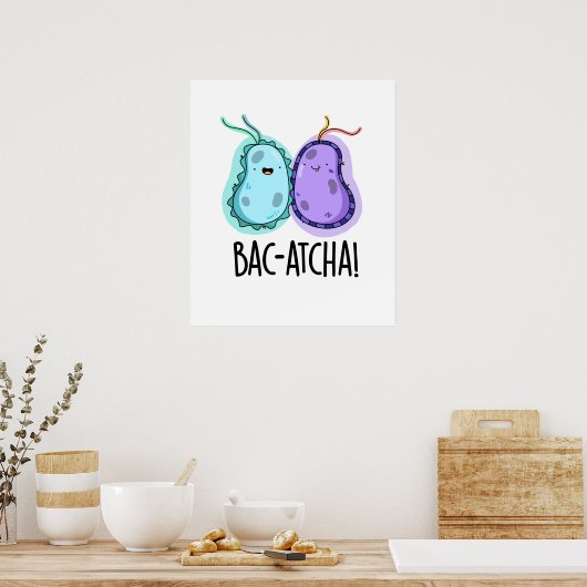 Bac-atcha Funny Bacteria Pun Poster (Keuken)
