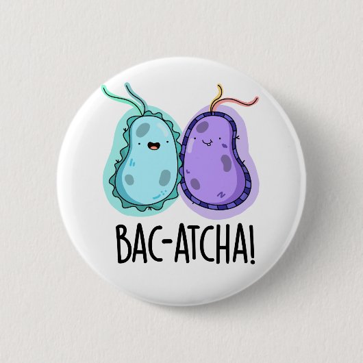 Bac-atcha Funny Bacteria Pun Ronde Button 5,7 Cm (Voorkant)