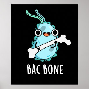 Bac Bone Funny Bacteria Pun Poster