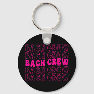 Bach Crew Bruidsmeisjes Bruidsfeest Jonggezellenfe Sleutelhanger