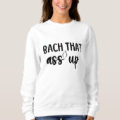 Bach dat als omhoog - verkuilt Bachelorette Trui (Voorkant)